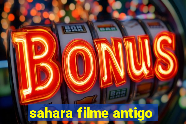 sahara filme antigo